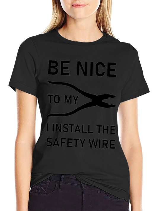 Be Nice to My Safety Wire Installer Graphic Tee