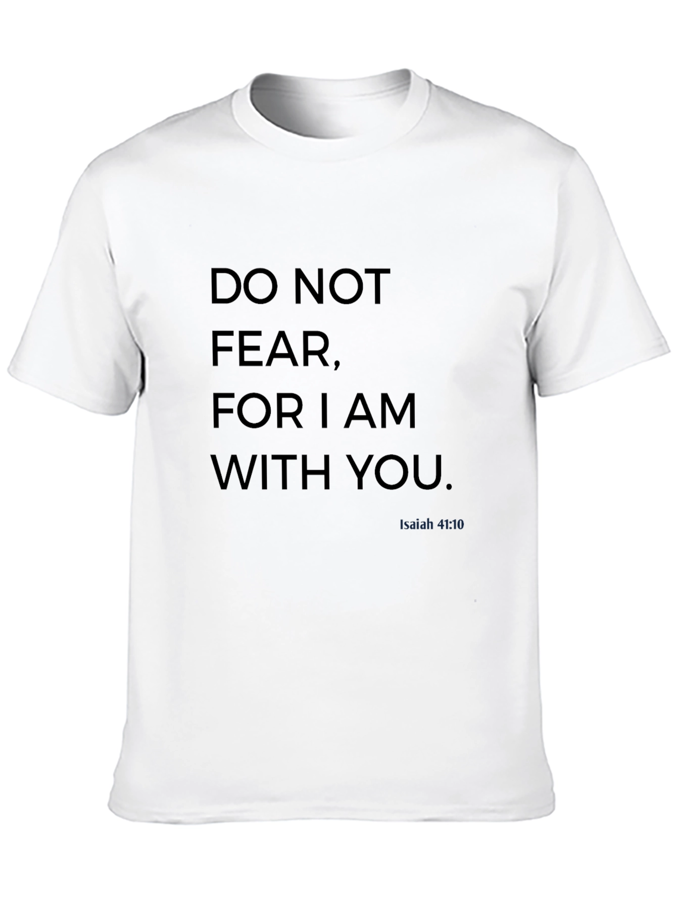 Do Not Fear Isaiah 41:10 Christian T-Shirt