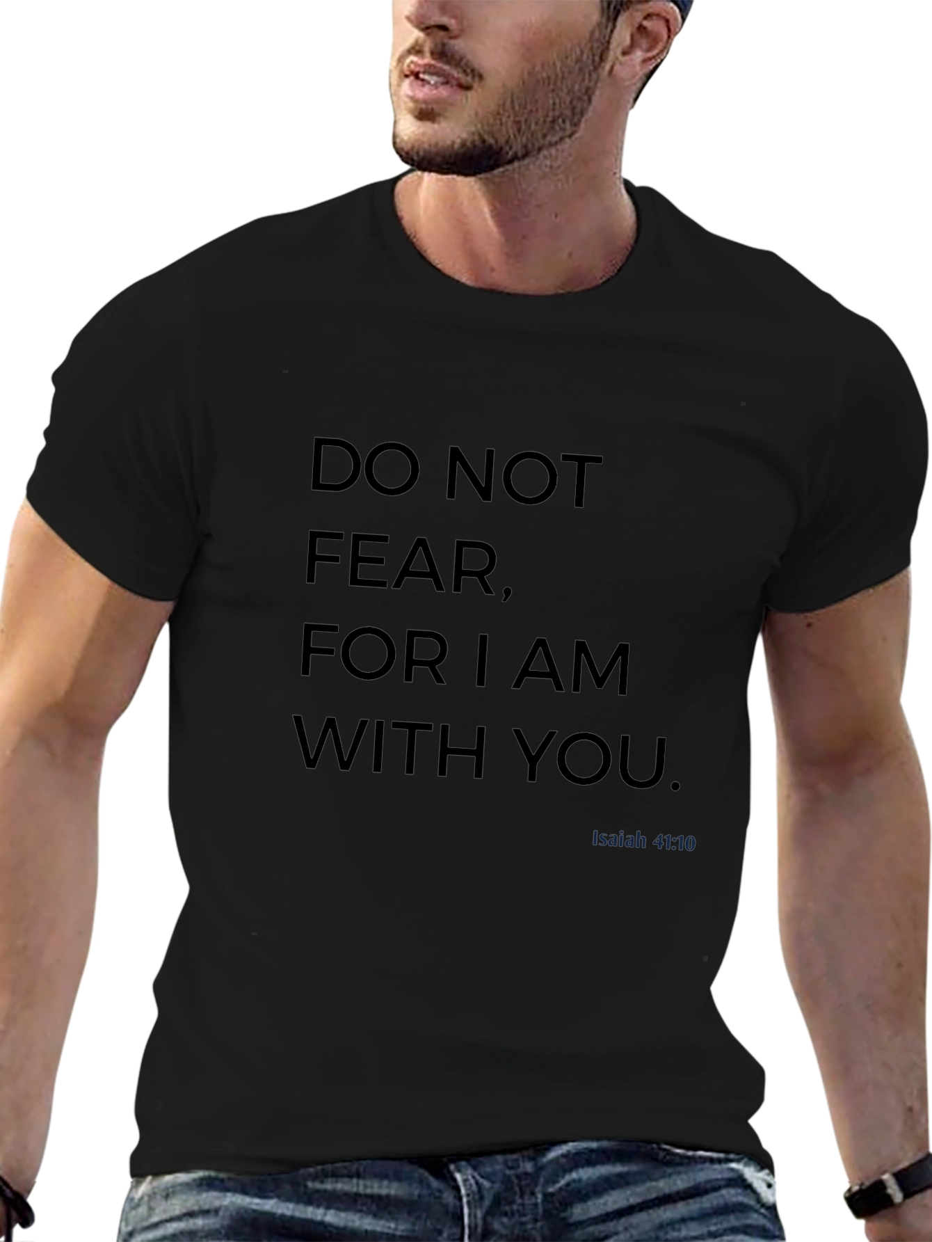 Do Not Fear Isaiah 41:10 Christian T-Shirt