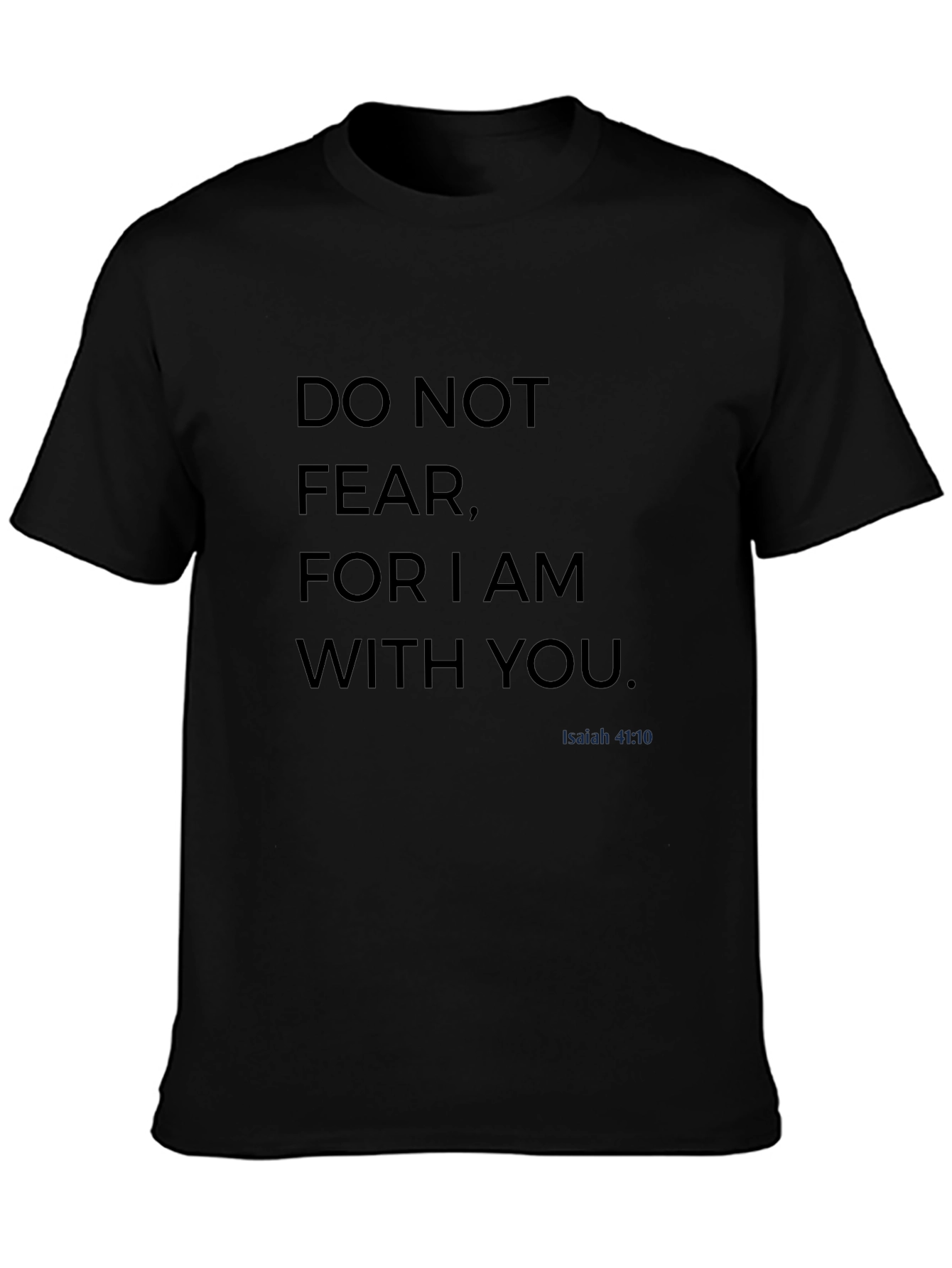 Do Not Fear Isaiah 41:10 Christian T-Shirt