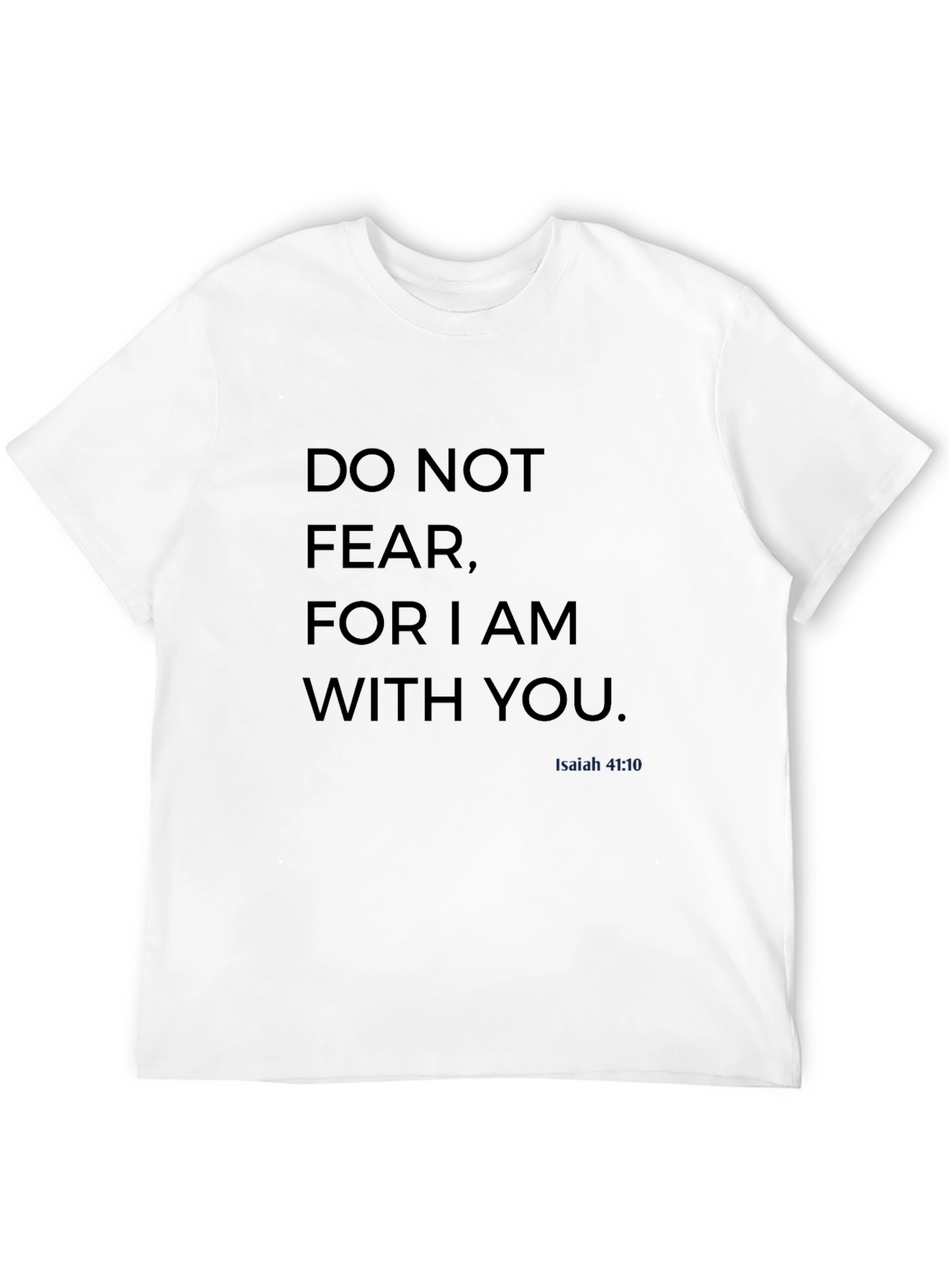 Do Not Fear Isaiah 41:10 Christian T-Shirt