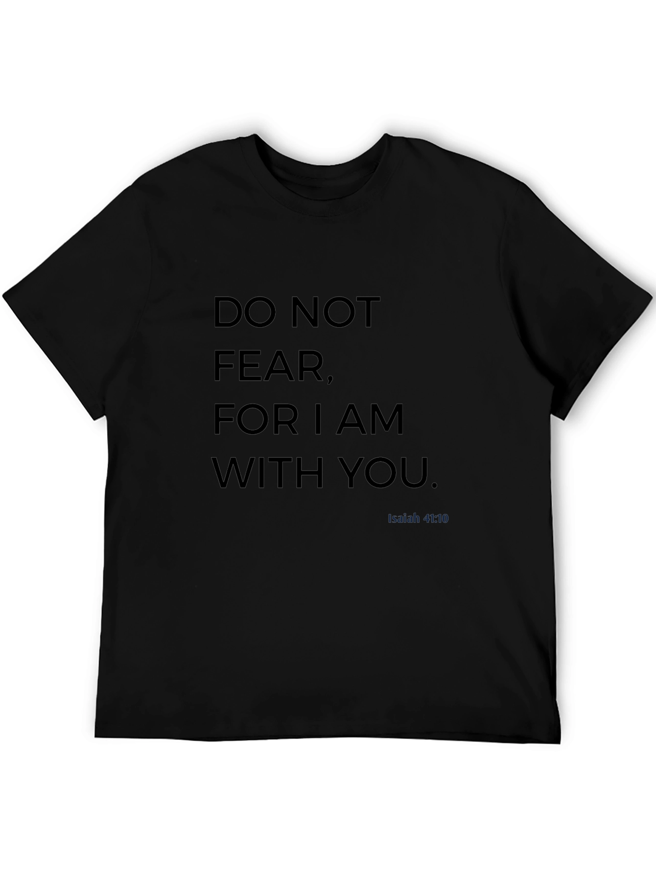 Do Not Fear Isaiah 41:10 Christian T-Shirt