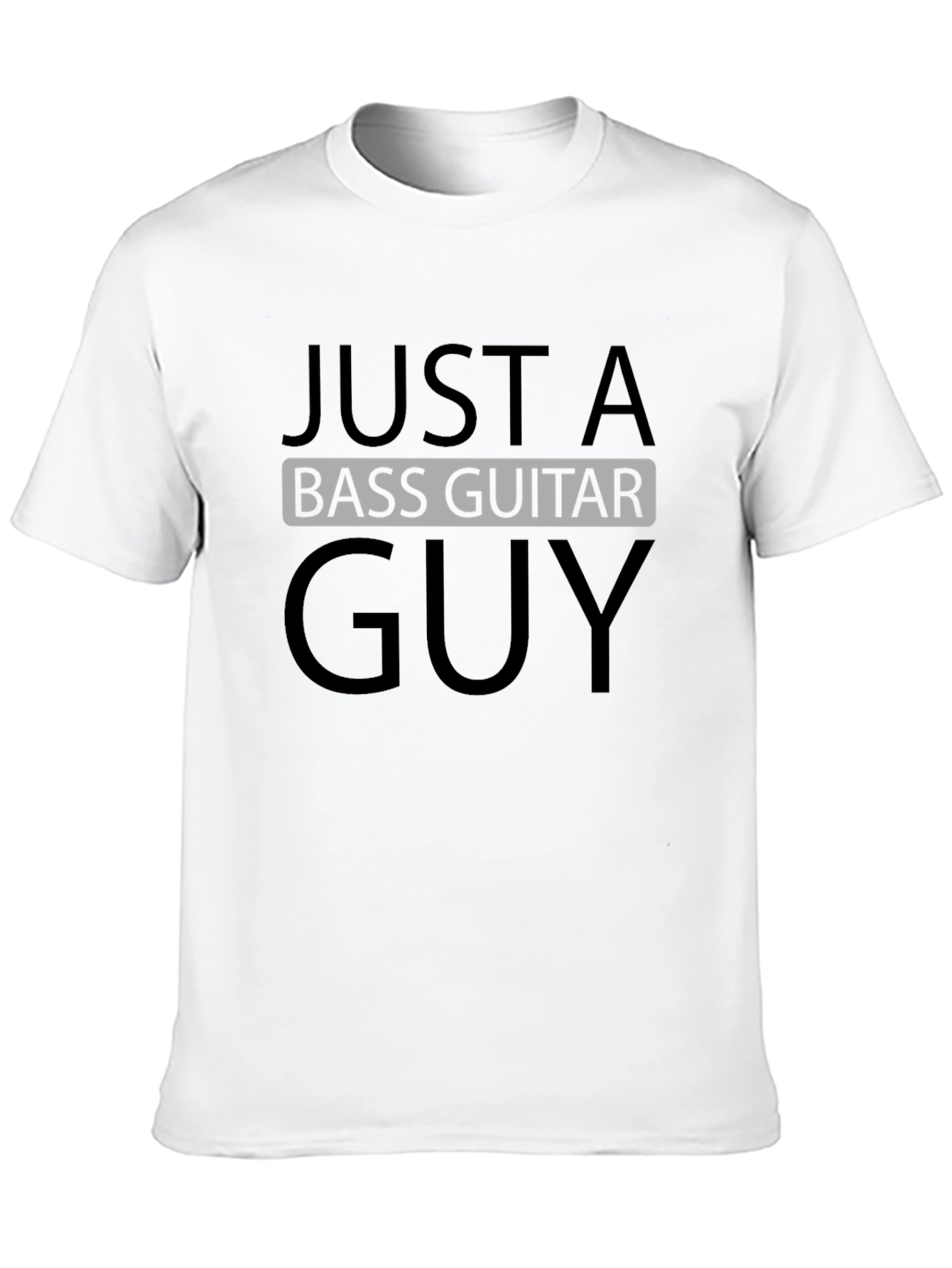 Just a Bass Guitar Guy - Black T-Shirt