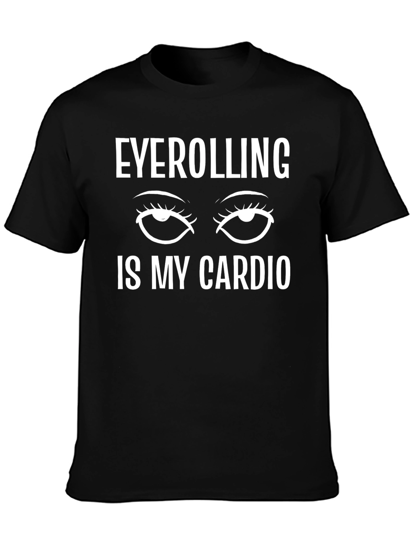 Eyerolling is My Cardio Black T-Shirt