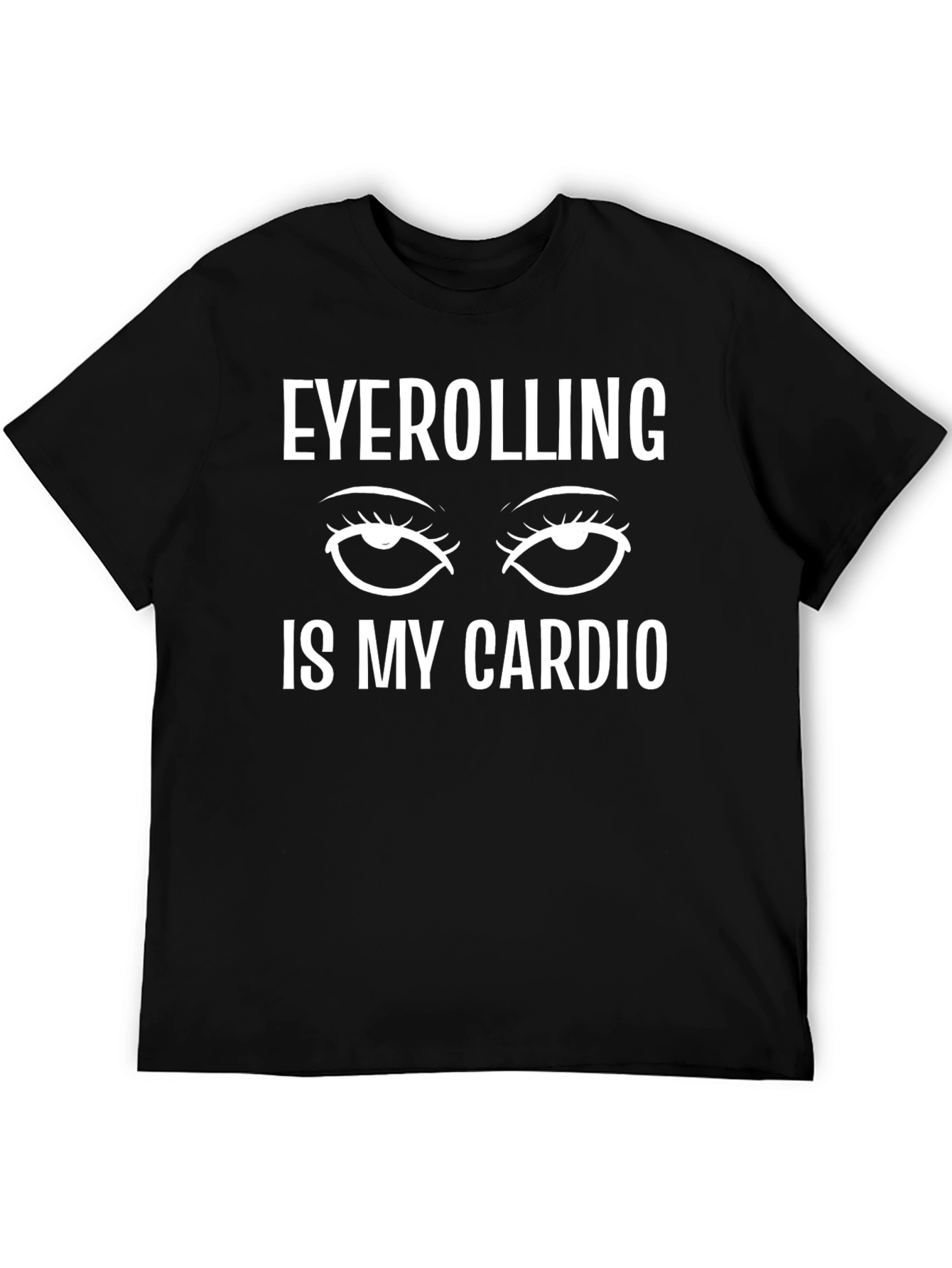 Eyerolling is My Cardio Black T-Shirt