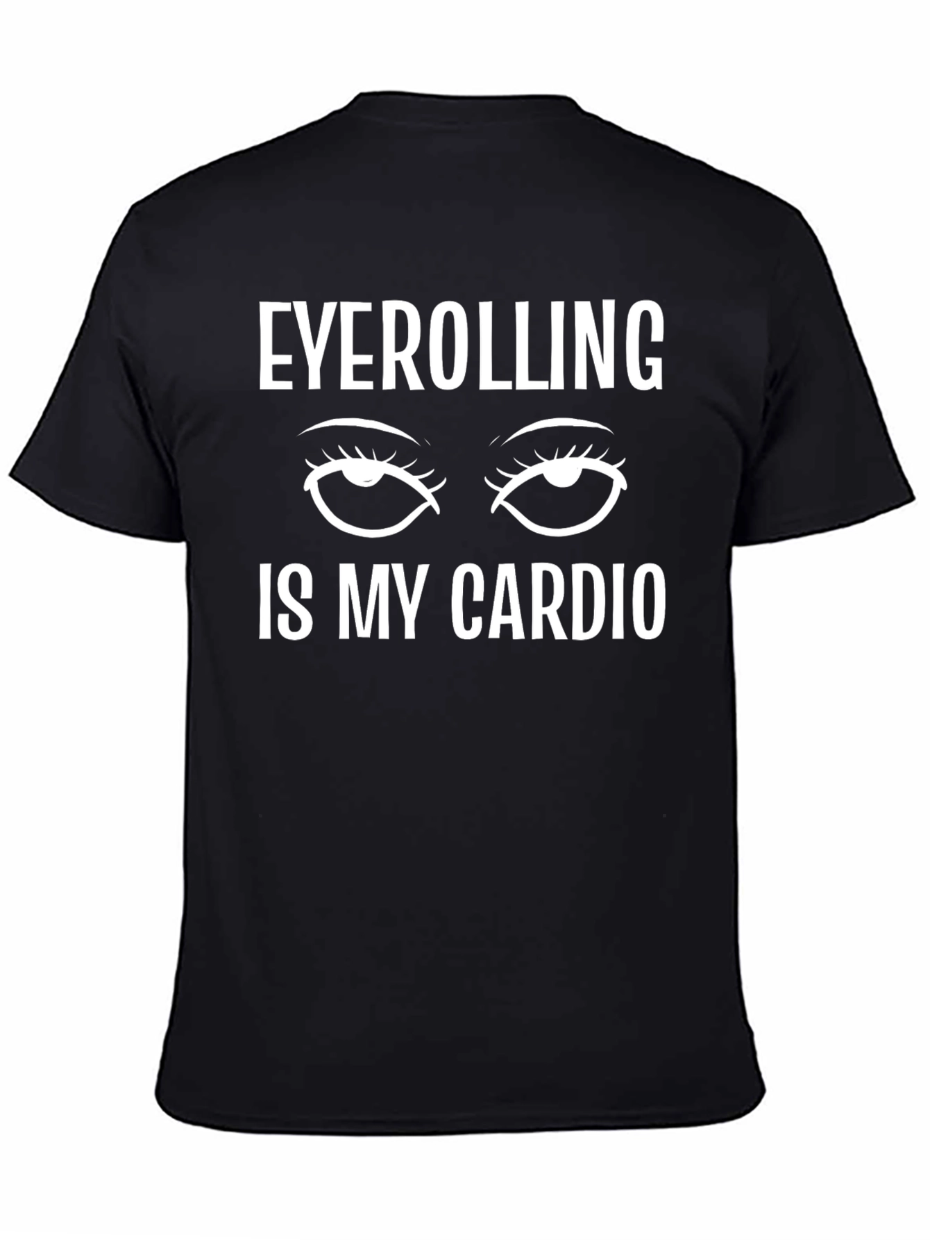 Eyerolling is My Cardio Black T-Shirt