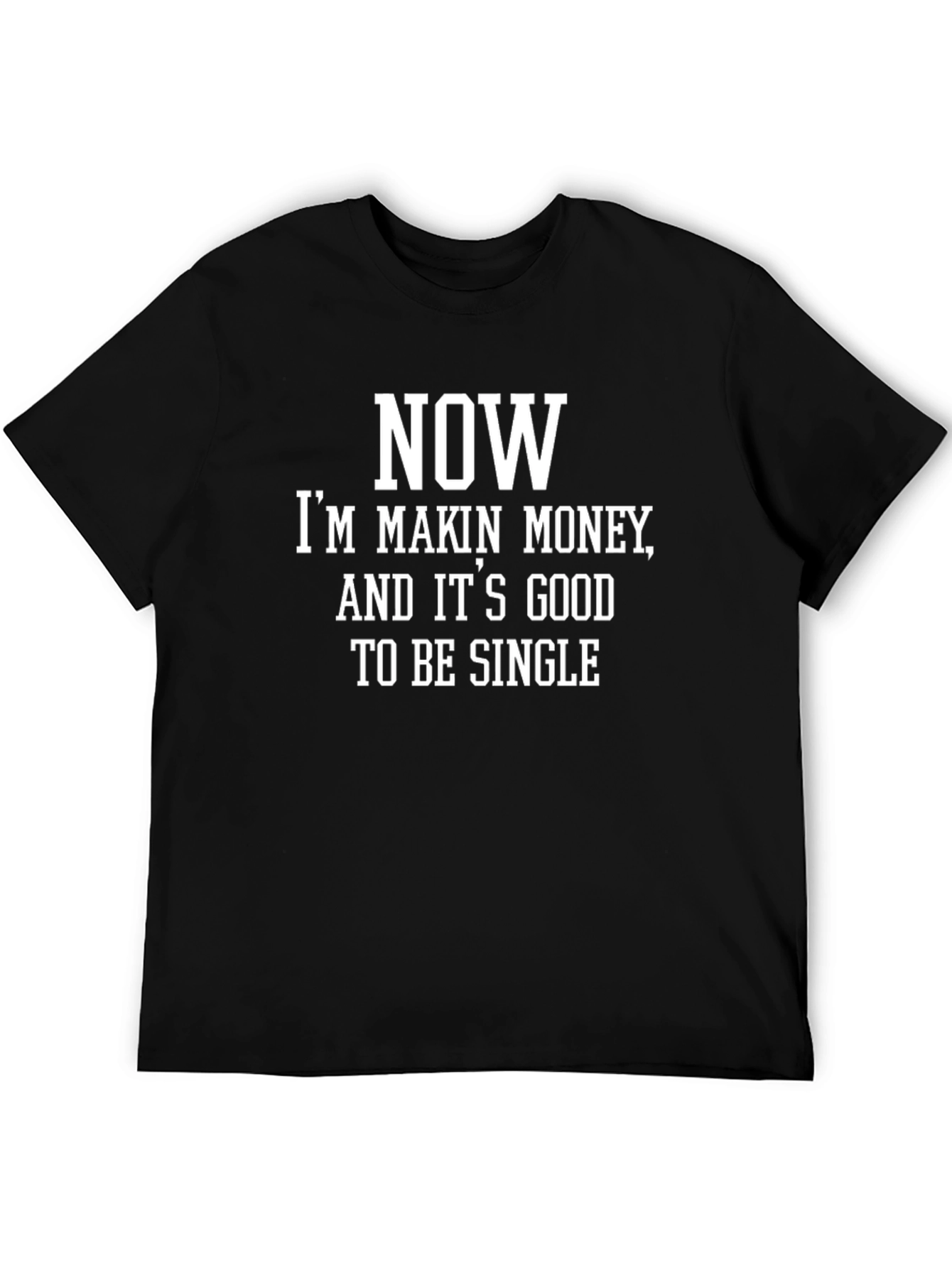 Now Im Making Money Single T-Shirt