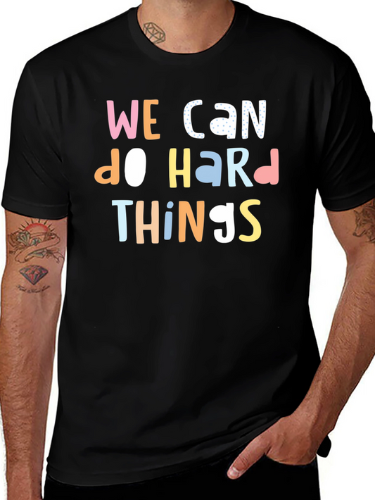 We Can Do Hard Things Graphic T-Shirt