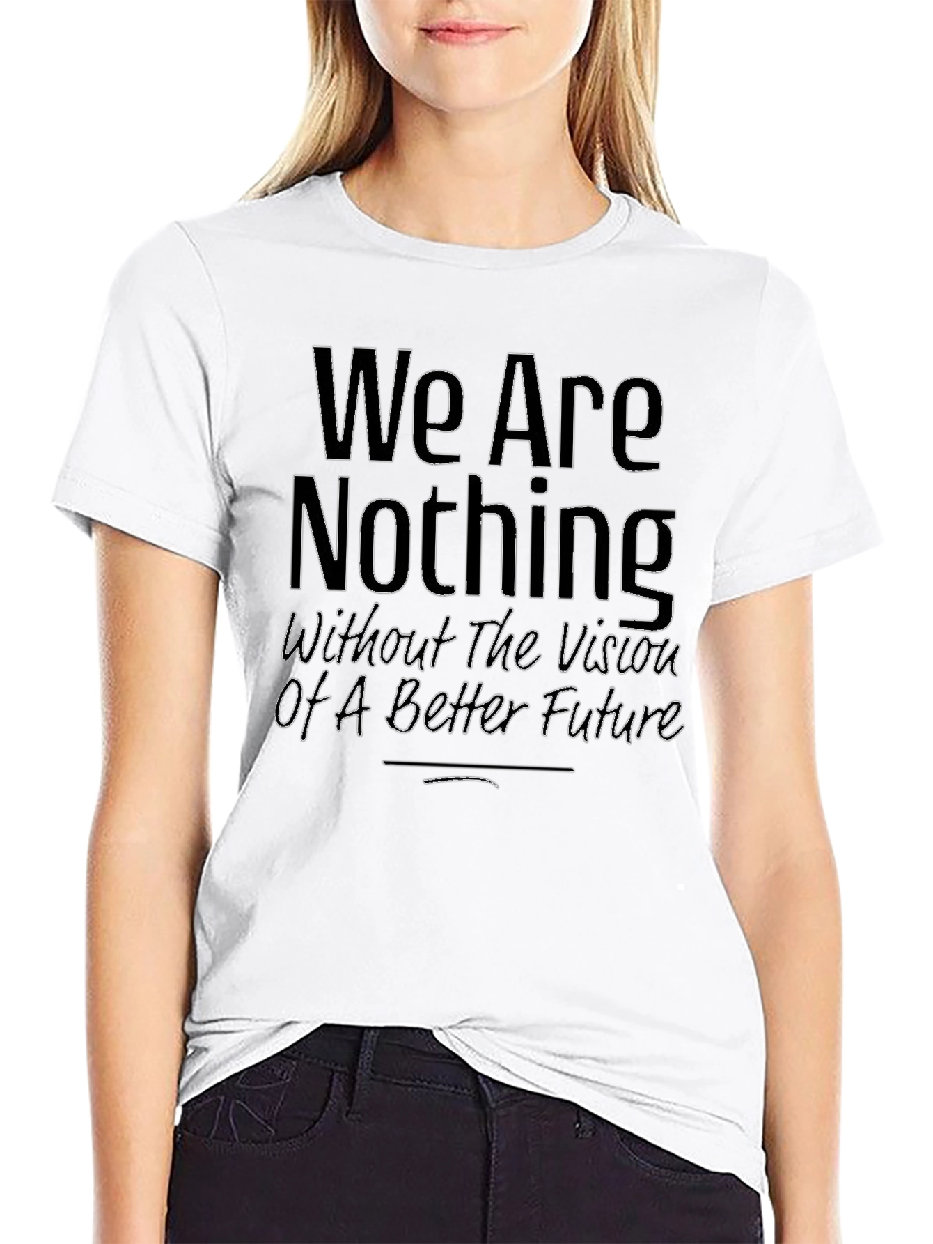 We Are Nothing T-Shirt - Motivational Quote Tee