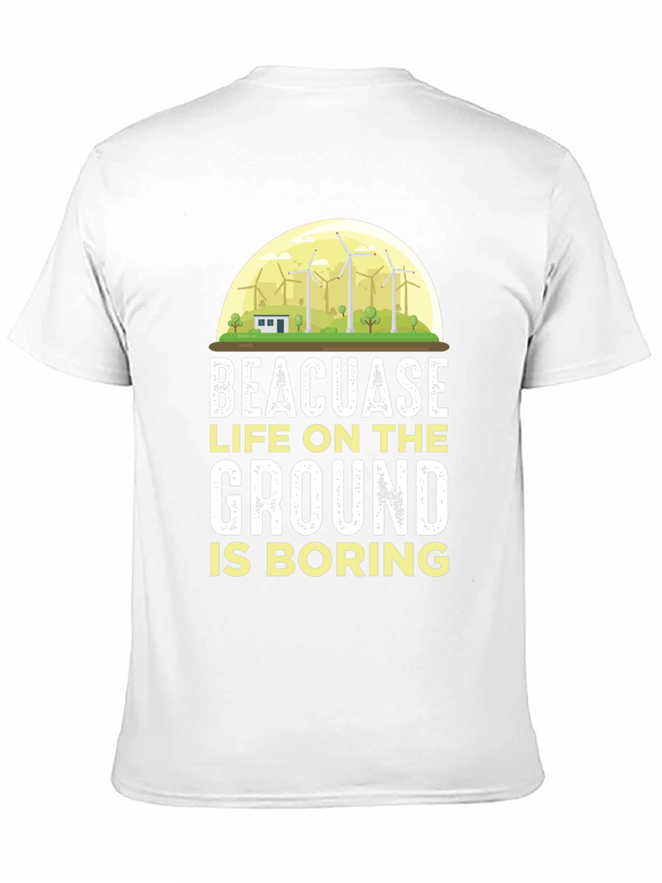 Life on the Ground is Boring T-Shirt