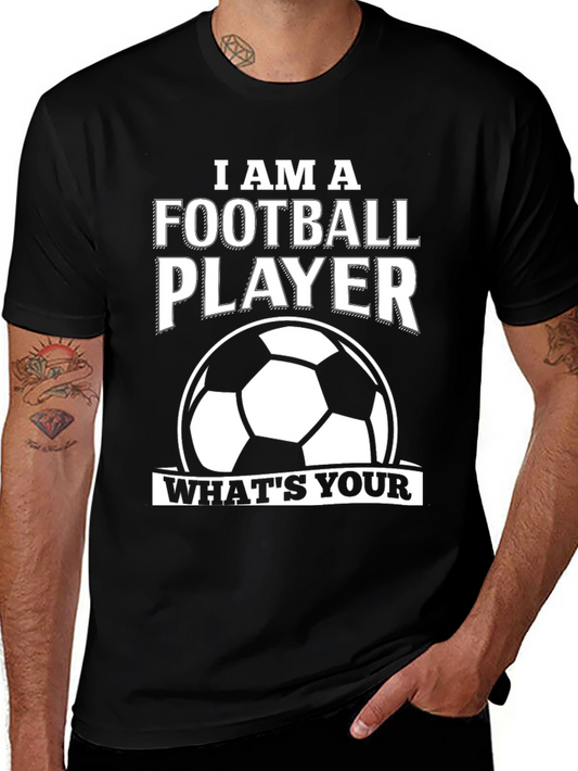 I AM A FOOTBALL PLAYER T-Shirt - Funny Soccer Tee