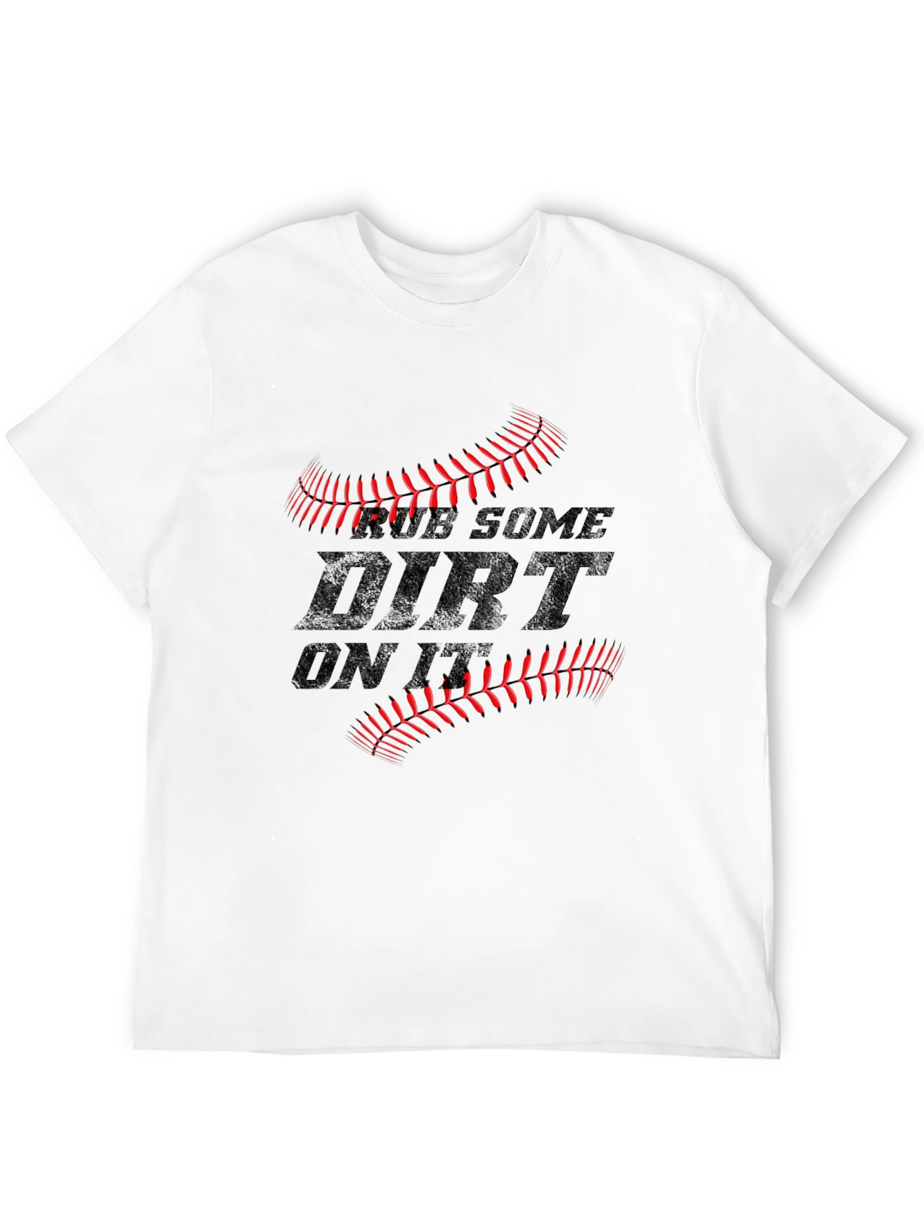 Rub Some Dirt On It T-Shirt