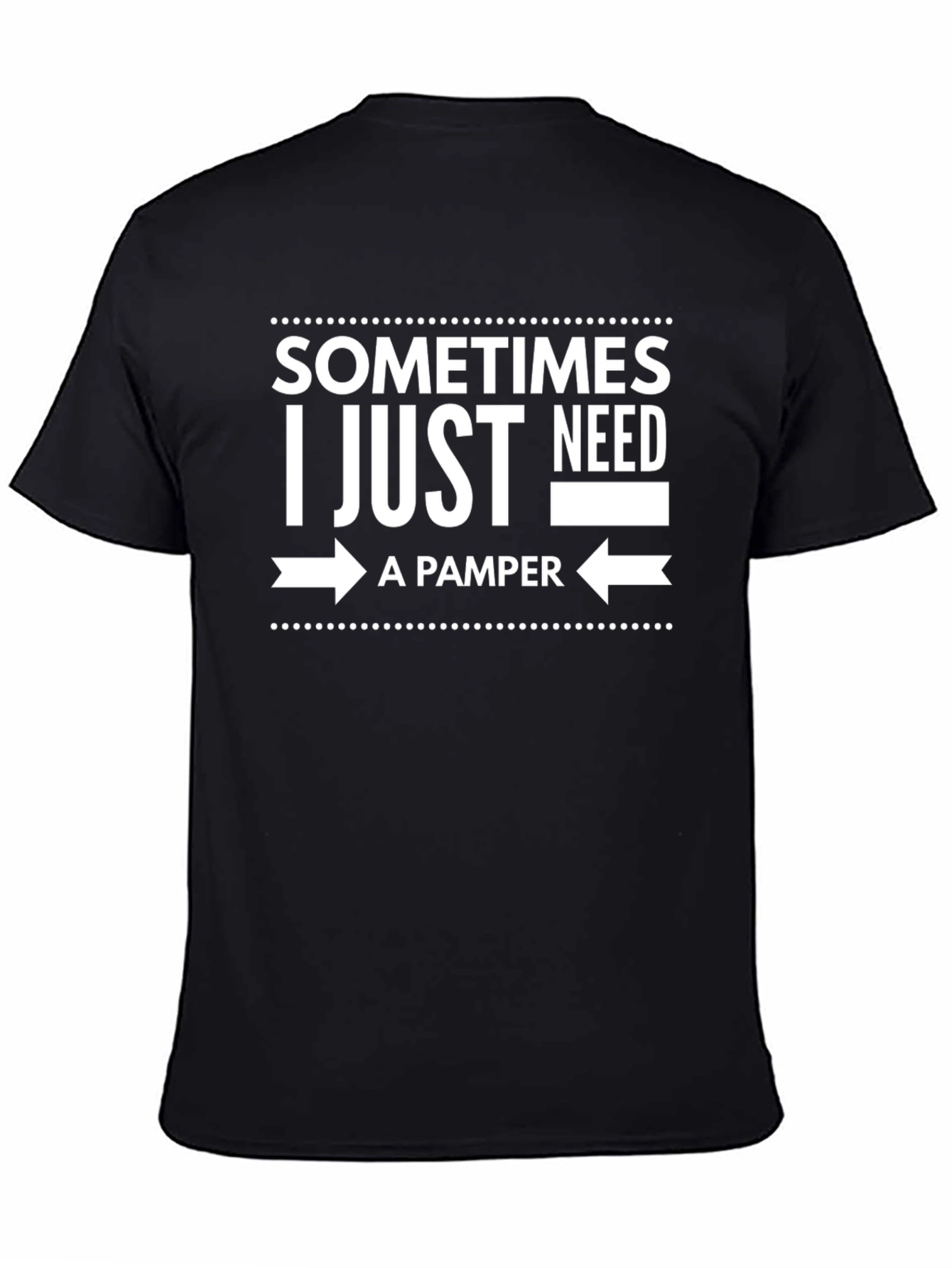 Sometimes I Just Need A Pamper Black T-Shirt