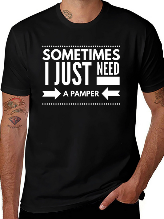 Sometimes I Just Need A Pamper Black T-Shirt