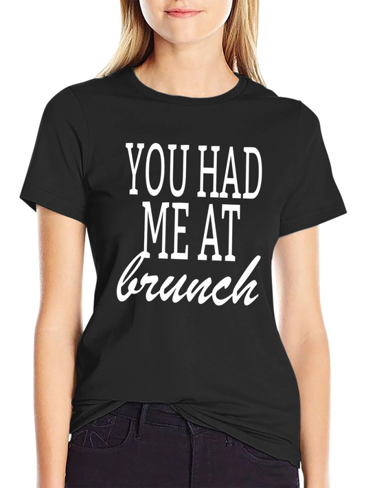 You Had Me At Brunch T-Shirt
