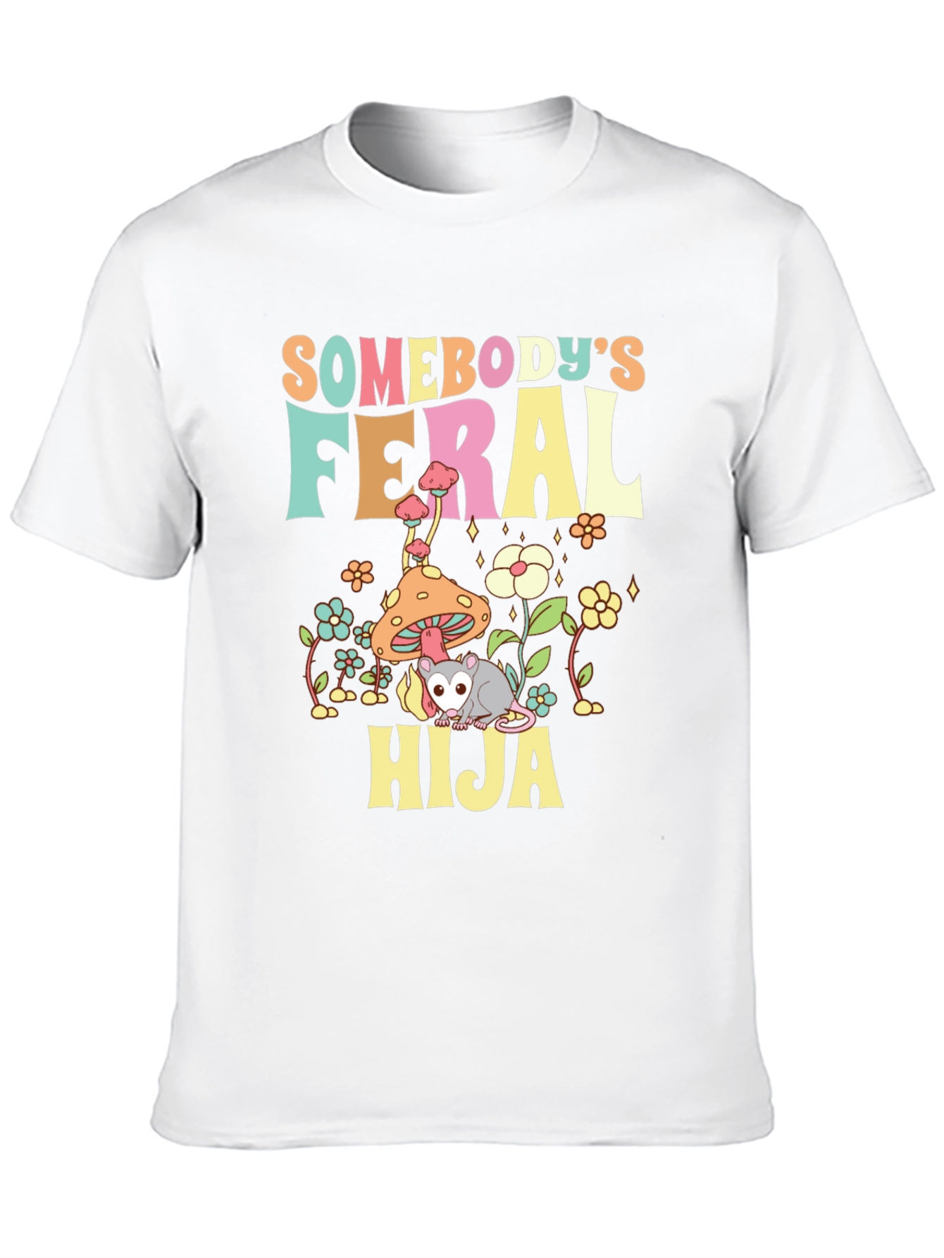 Somebodys Feral Hija T-Shirt - Quirky Opossum Design