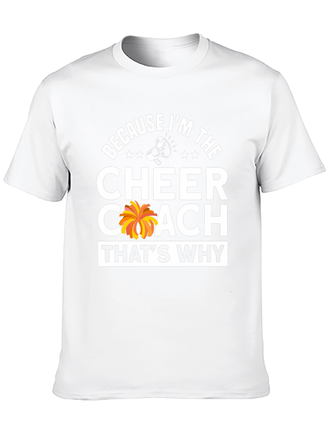 Cheer Coach T-Shirt: Because Im The Cheer Coach!