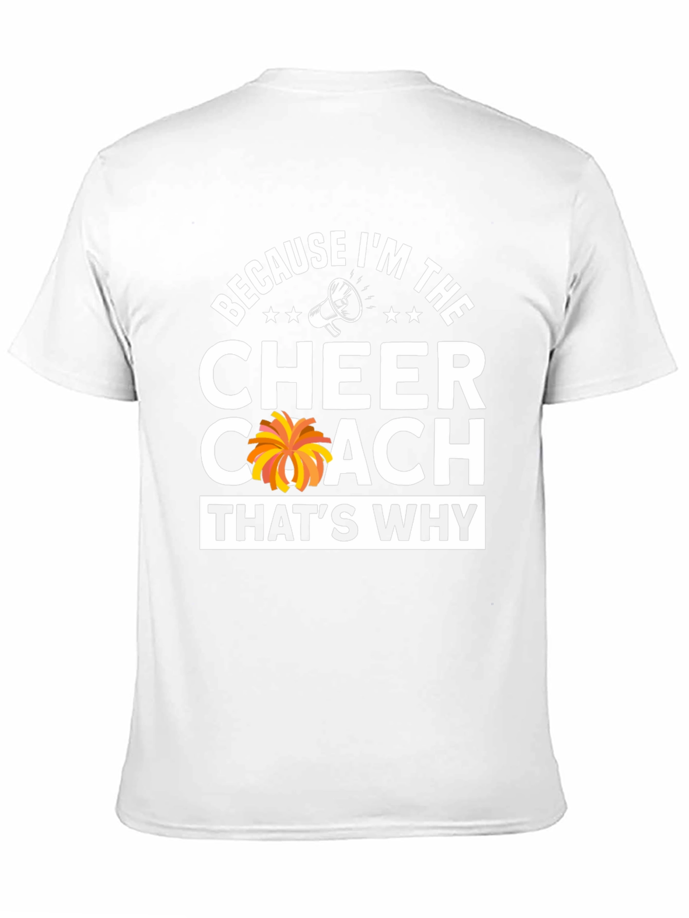 Cheer Coach T-Shirt: Because Im The Cheer Coach!