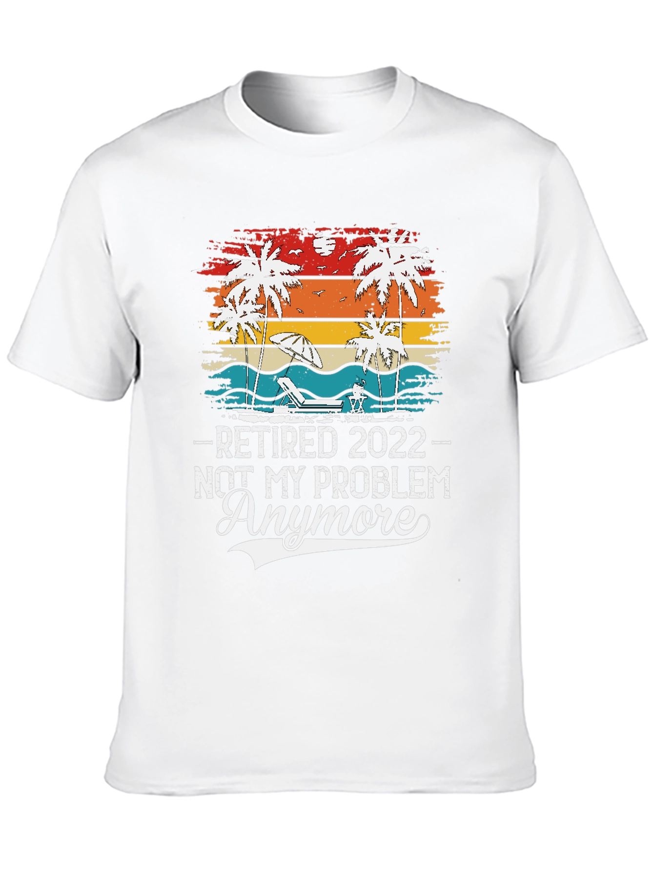 Retired 2022 - Not My Problem Anymore T-Shirt
