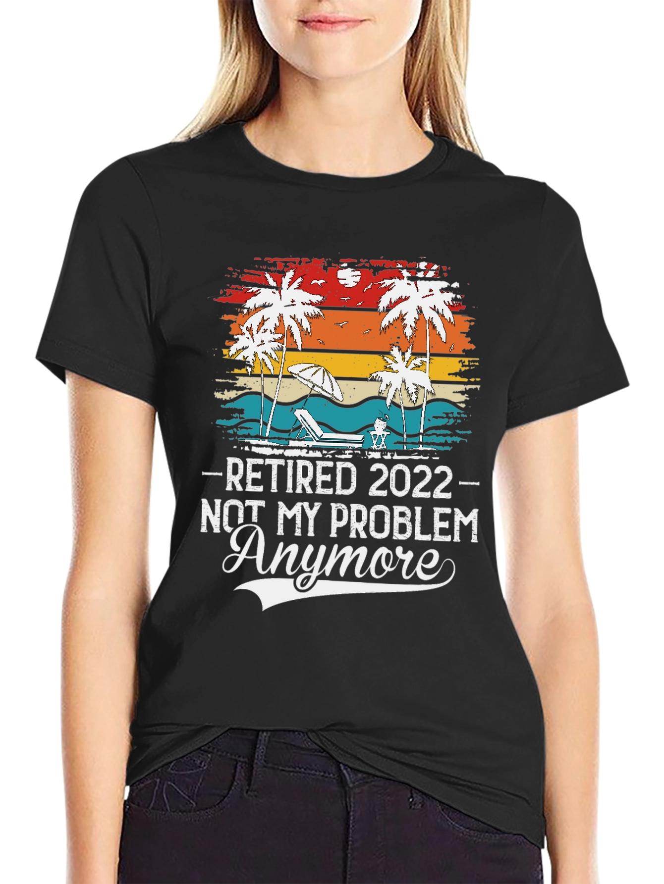 Retired 2022 - Not My Problem Anymore T-Shirt