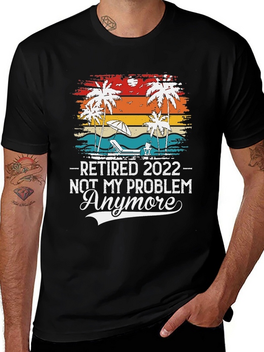 Retired 2022 - Not My Problem Anymore T-Shirt