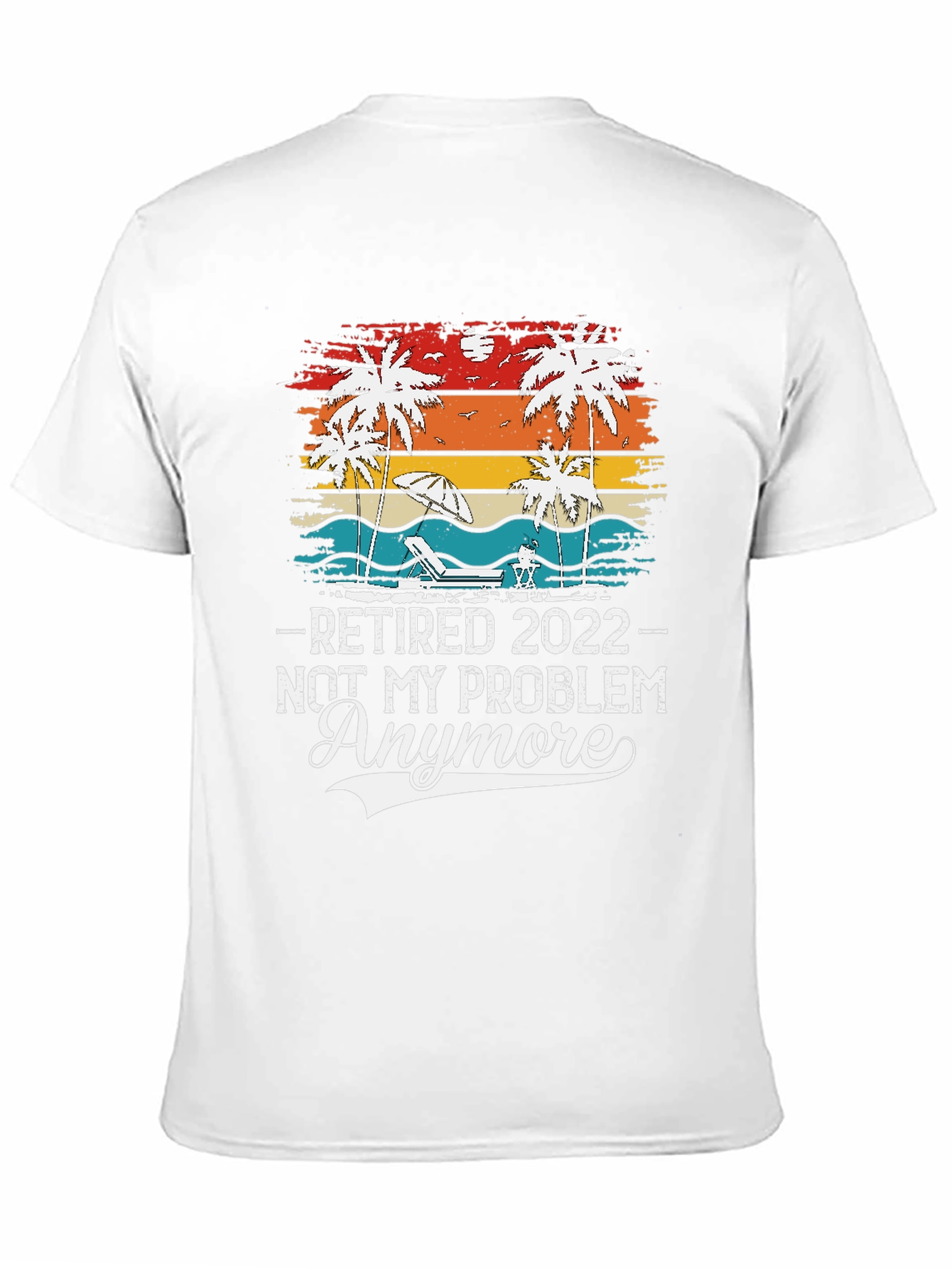 Retired 2022 - Not My Problem Anymore T-Shirt