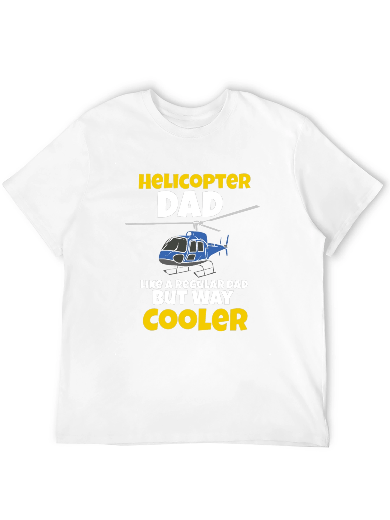 Helicopter Dad T-Shirt - Cool Fathers Day Gift