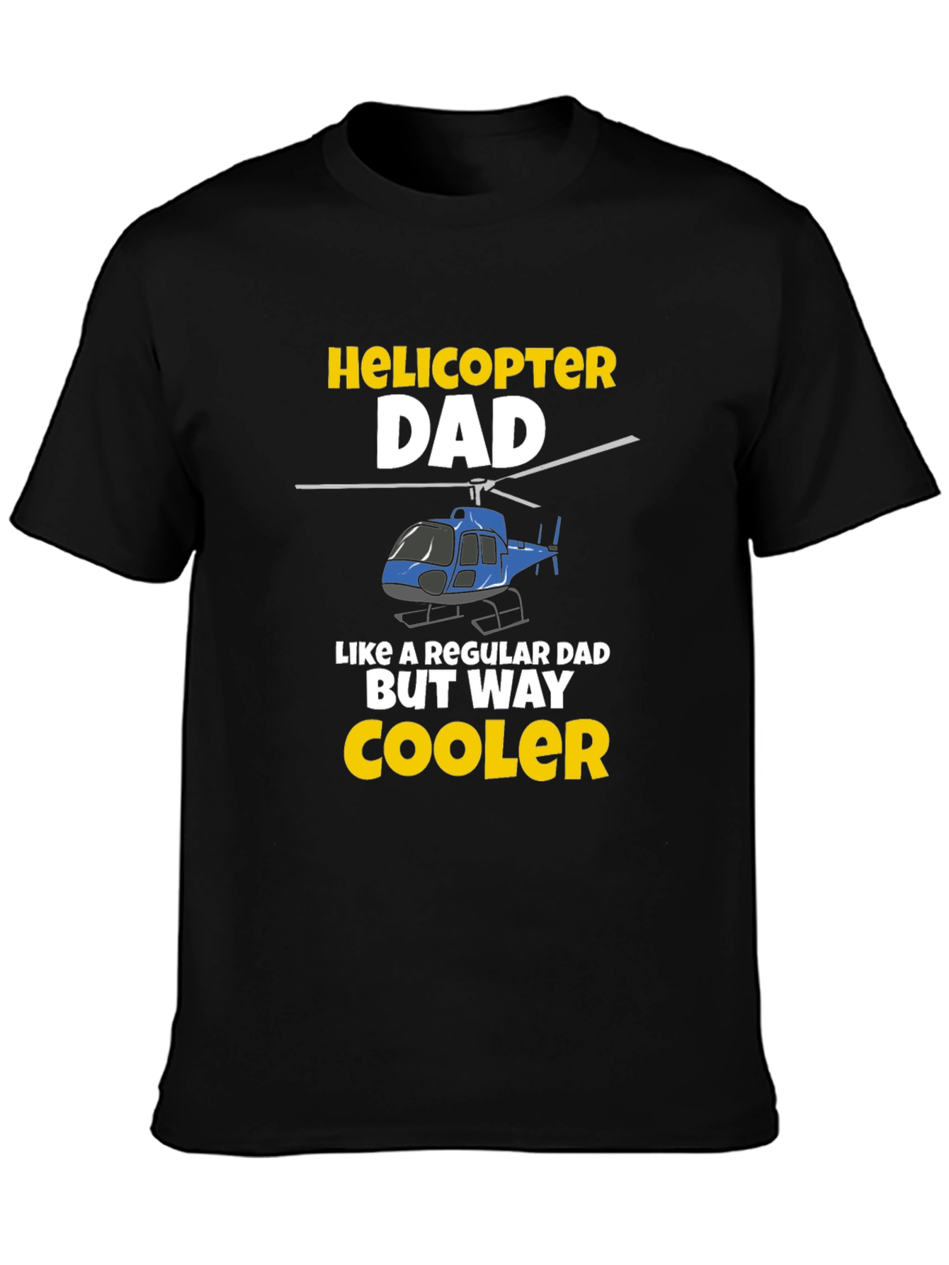 Helicopter Dad T-Shirt - Cool Fathers Day Gift