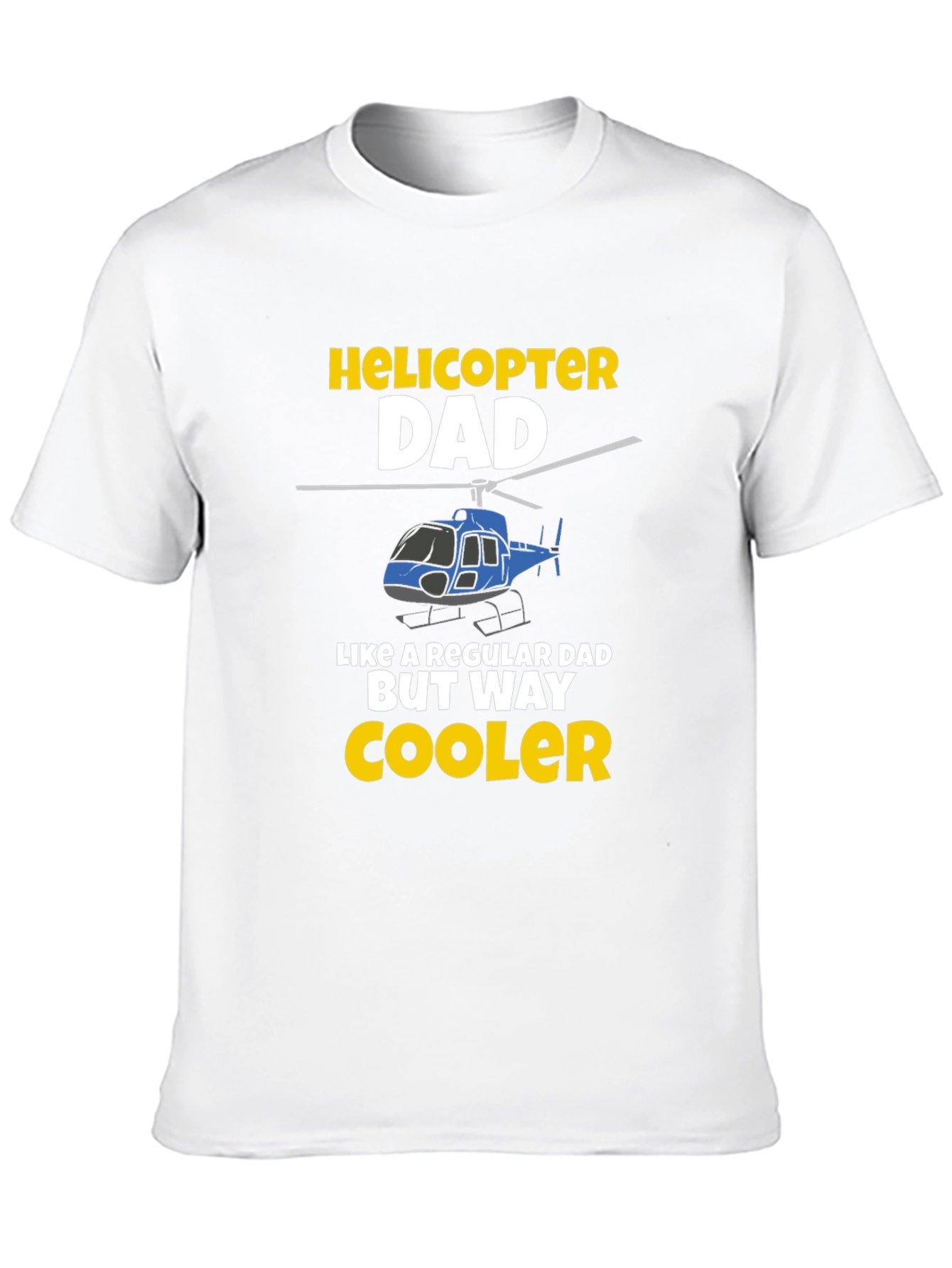 Helicopter Dad T-Shirt - Cool Fathers Day Gift