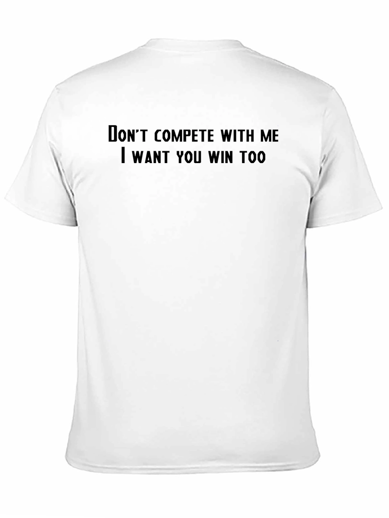 Dont Compete With Me T-Shirt