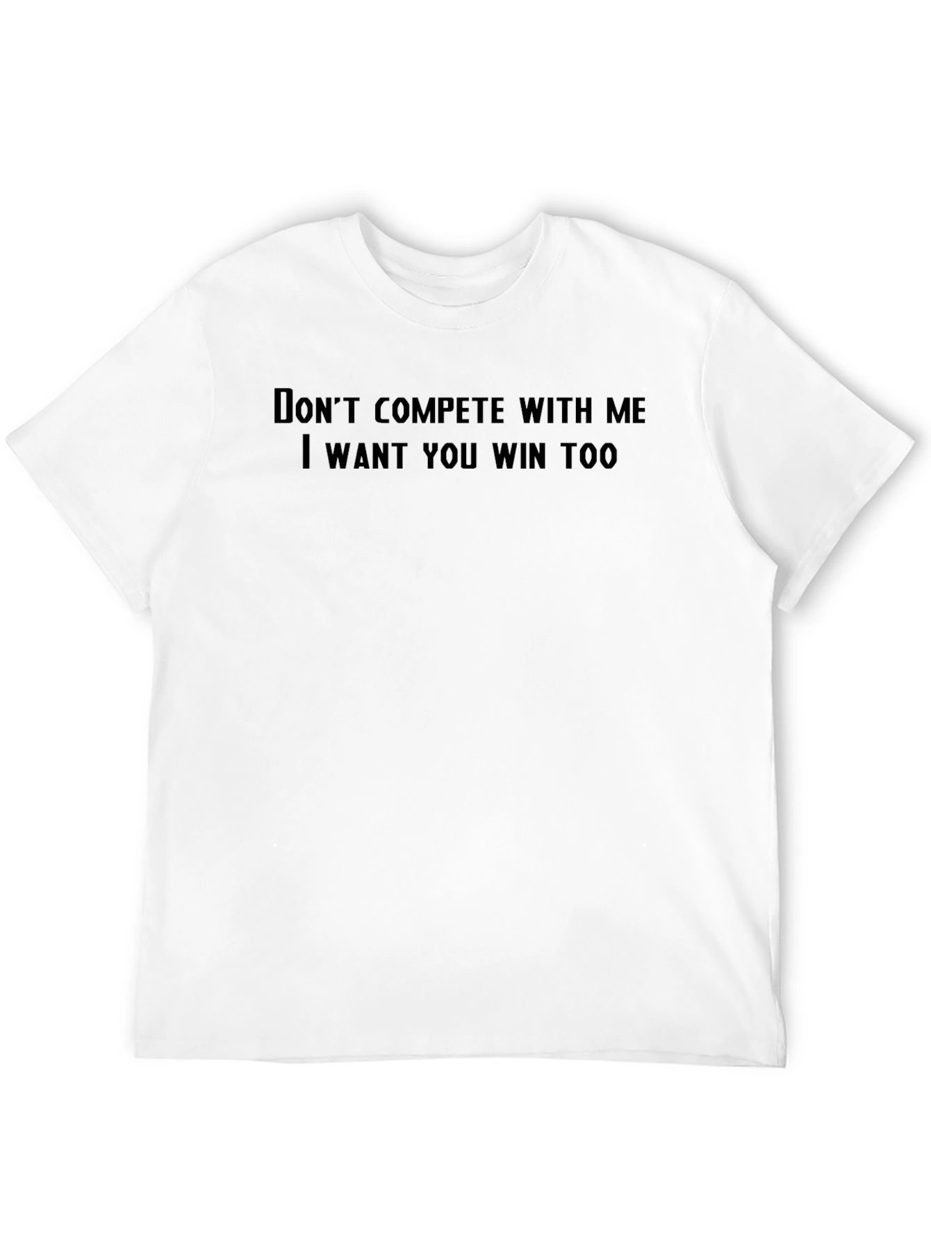 Dont Compete With Me T-Shirt