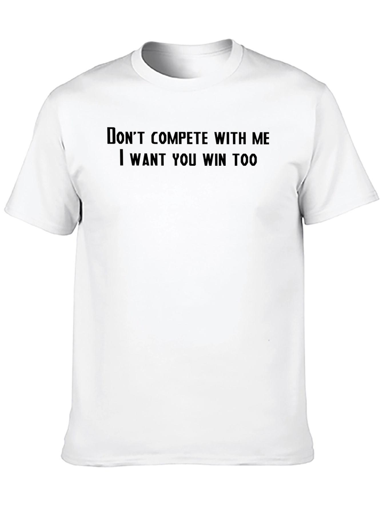 Dont Compete With Me T-Shirt