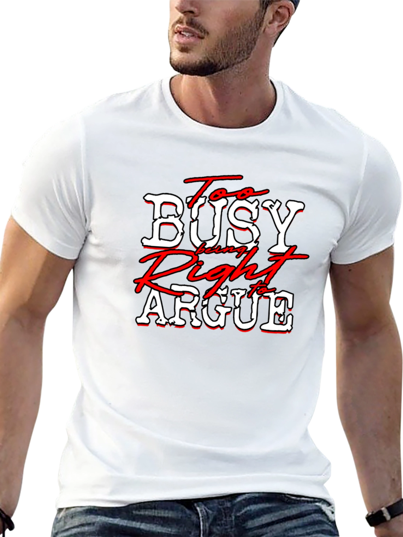 Too Busy Being Right to Argue T-Shirt