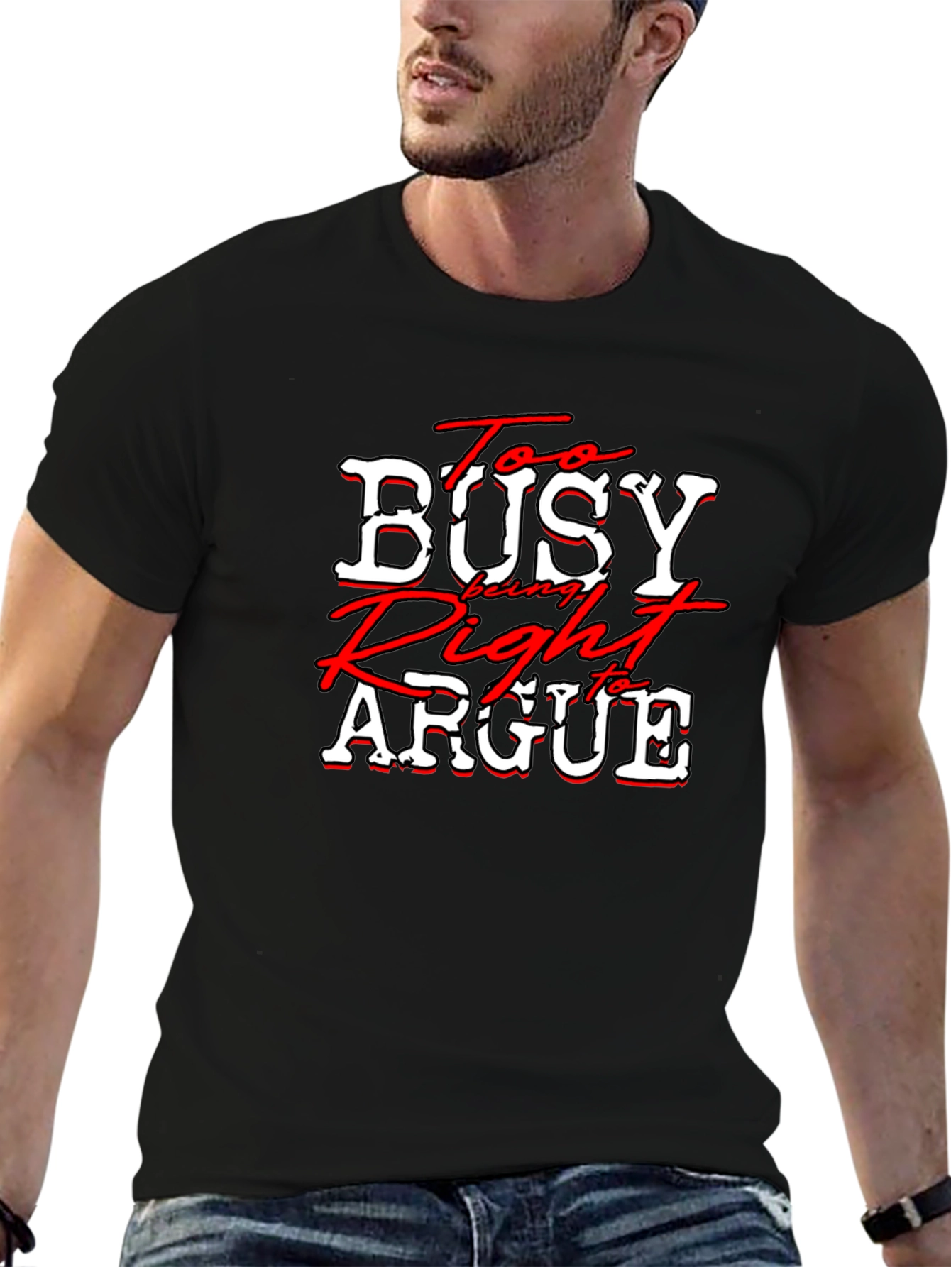 Too Busy Being Right to Argue T-Shirt