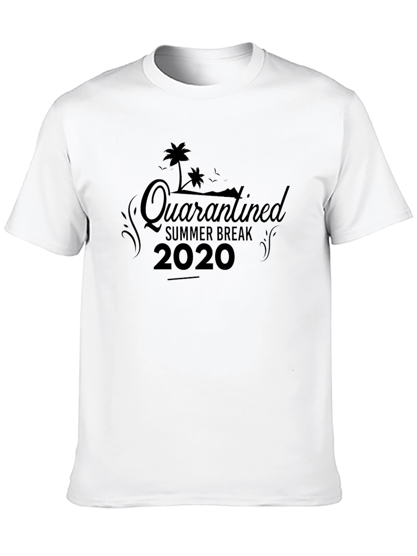 Quarantined Summer Break 2020 Black T-Shirt