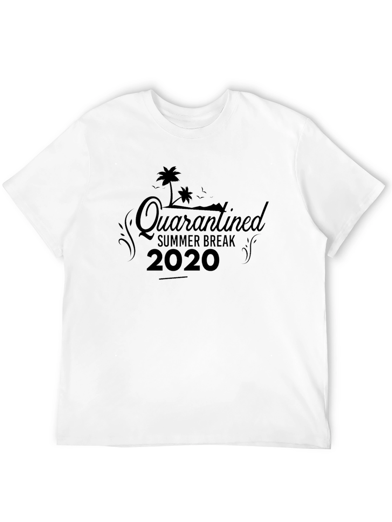 Quarantined Summer Break 2020 Black T-Shirt
