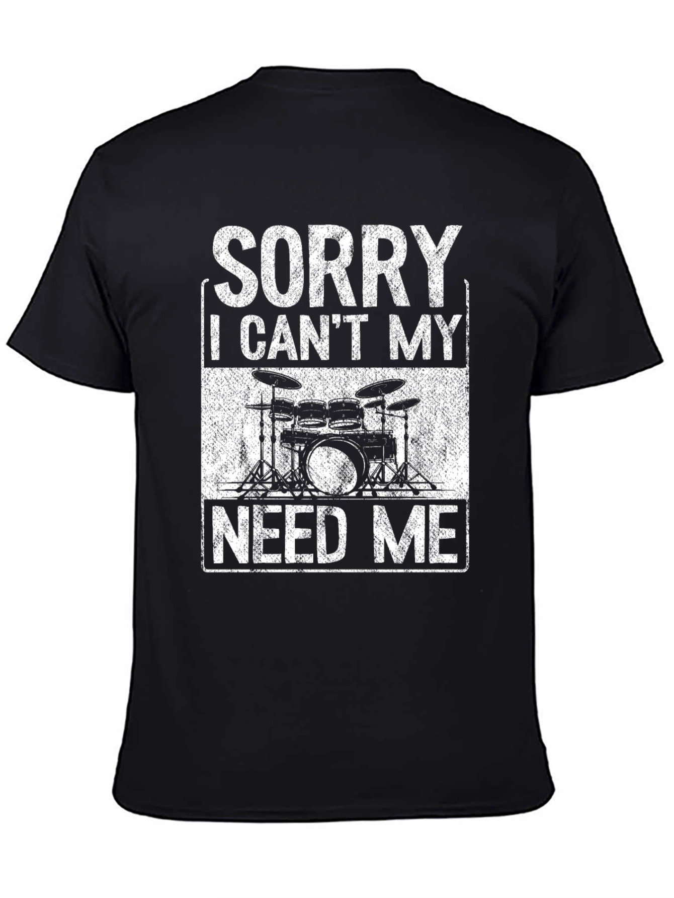 Sorry Drums Need Me T-Shirt