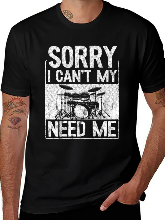 Sorry Drums Need Me T-Shirt