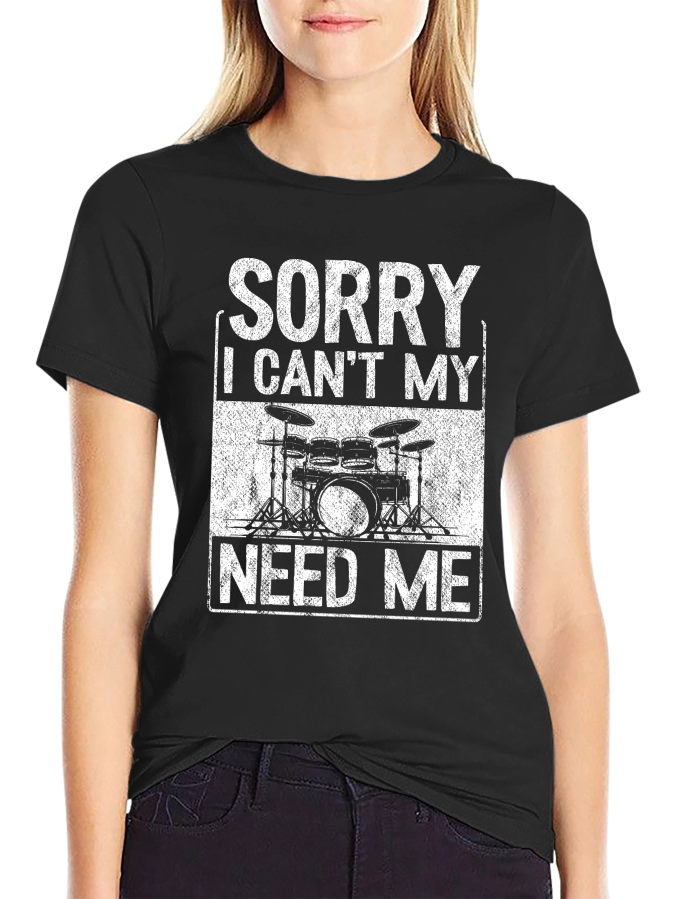 Sorry Drums Need Me T-Shirt