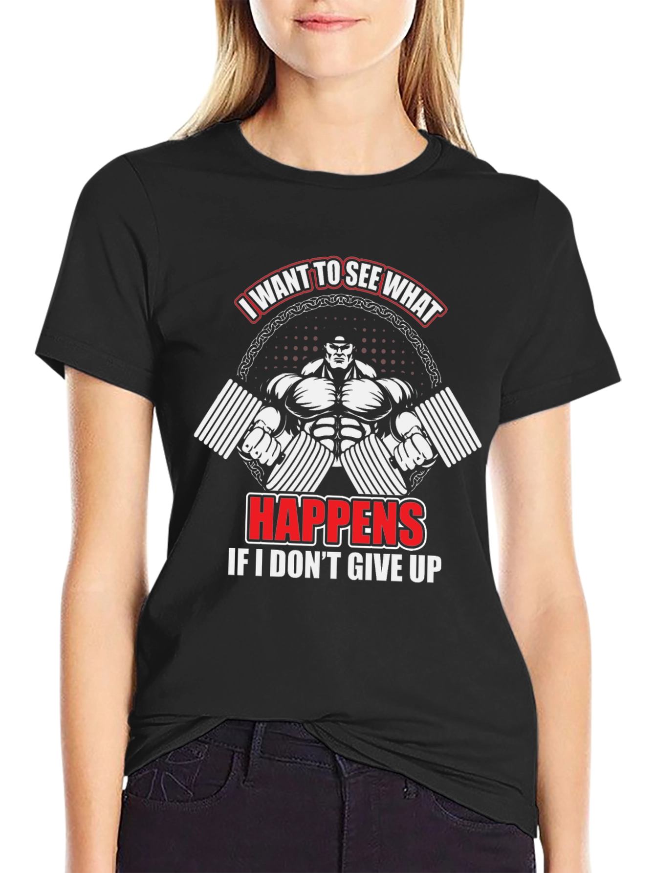 Motivational Gym T-Shirt: I Want To See What Happens