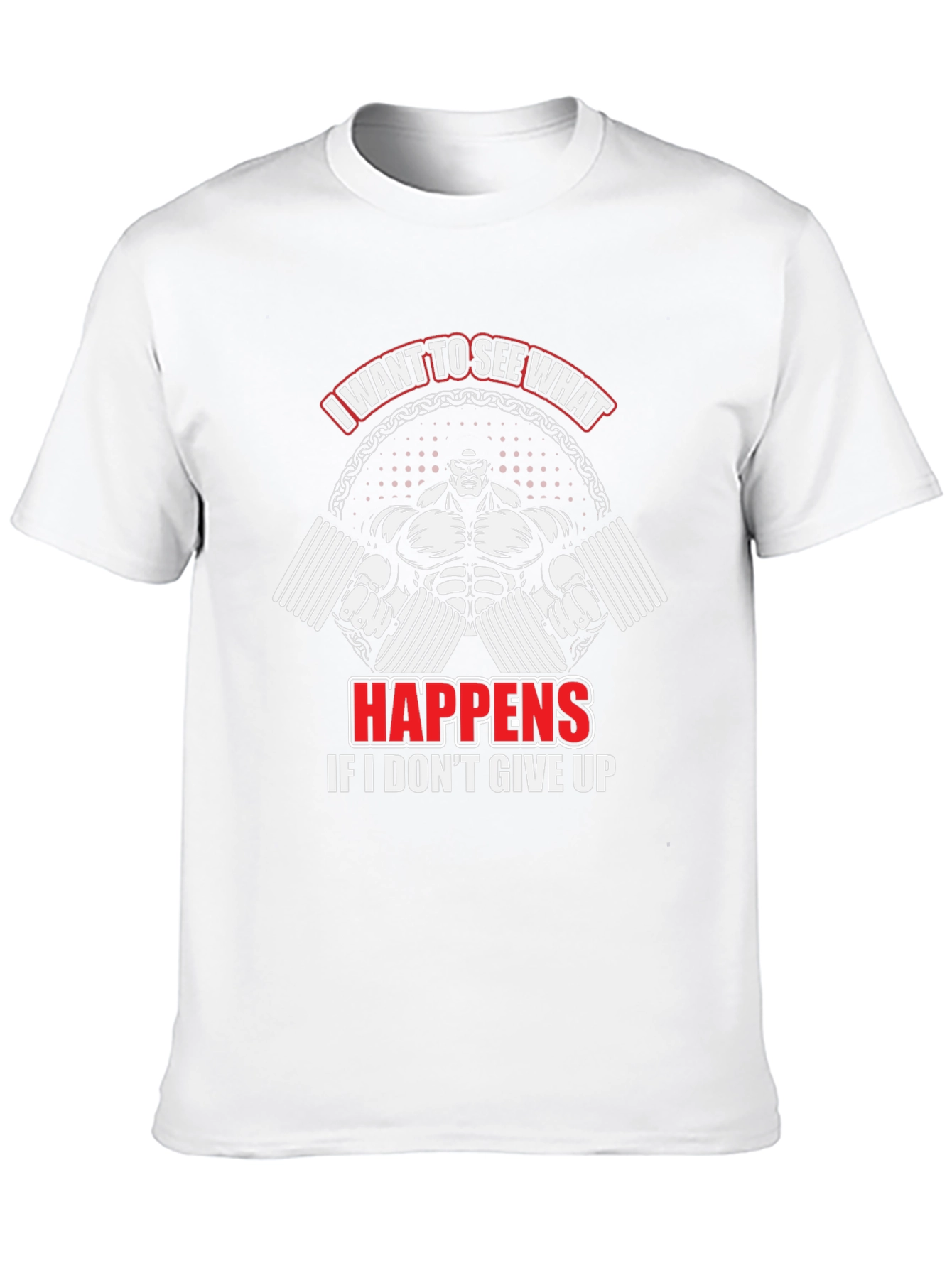 Motivational Gym T-Shirt: I Want To See What Happens