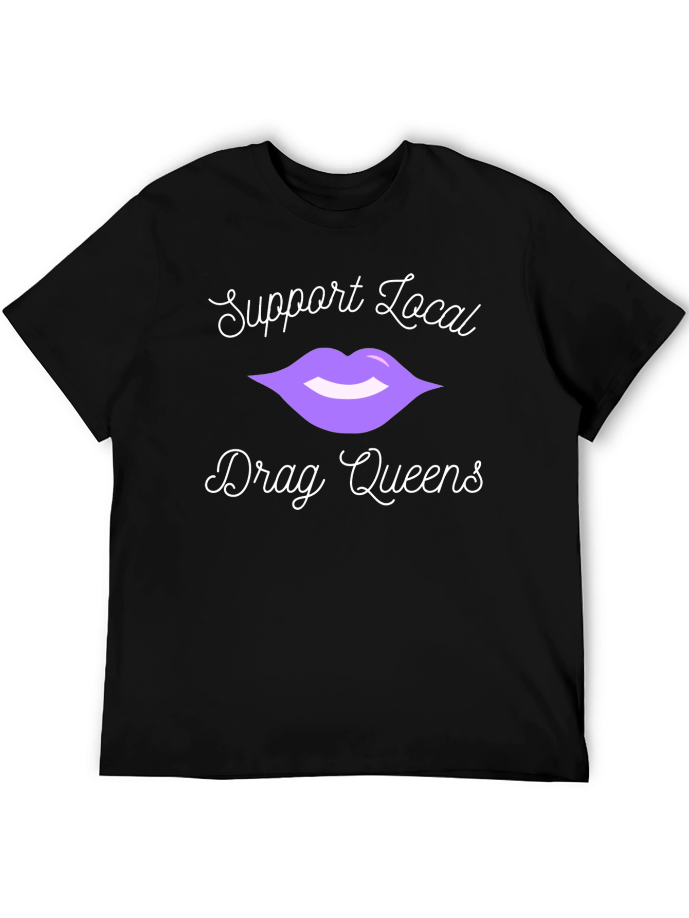 Support Local Drag Queens T-Shirt