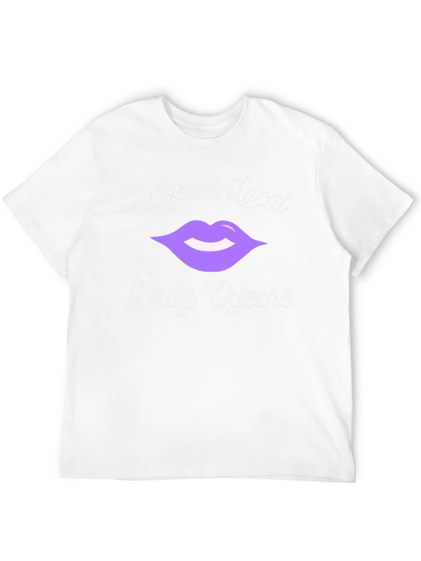 Support Local Drag Queens T-Shirt