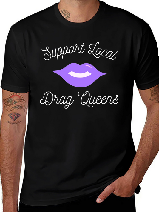 Support Local Drag Queens T-Shirt