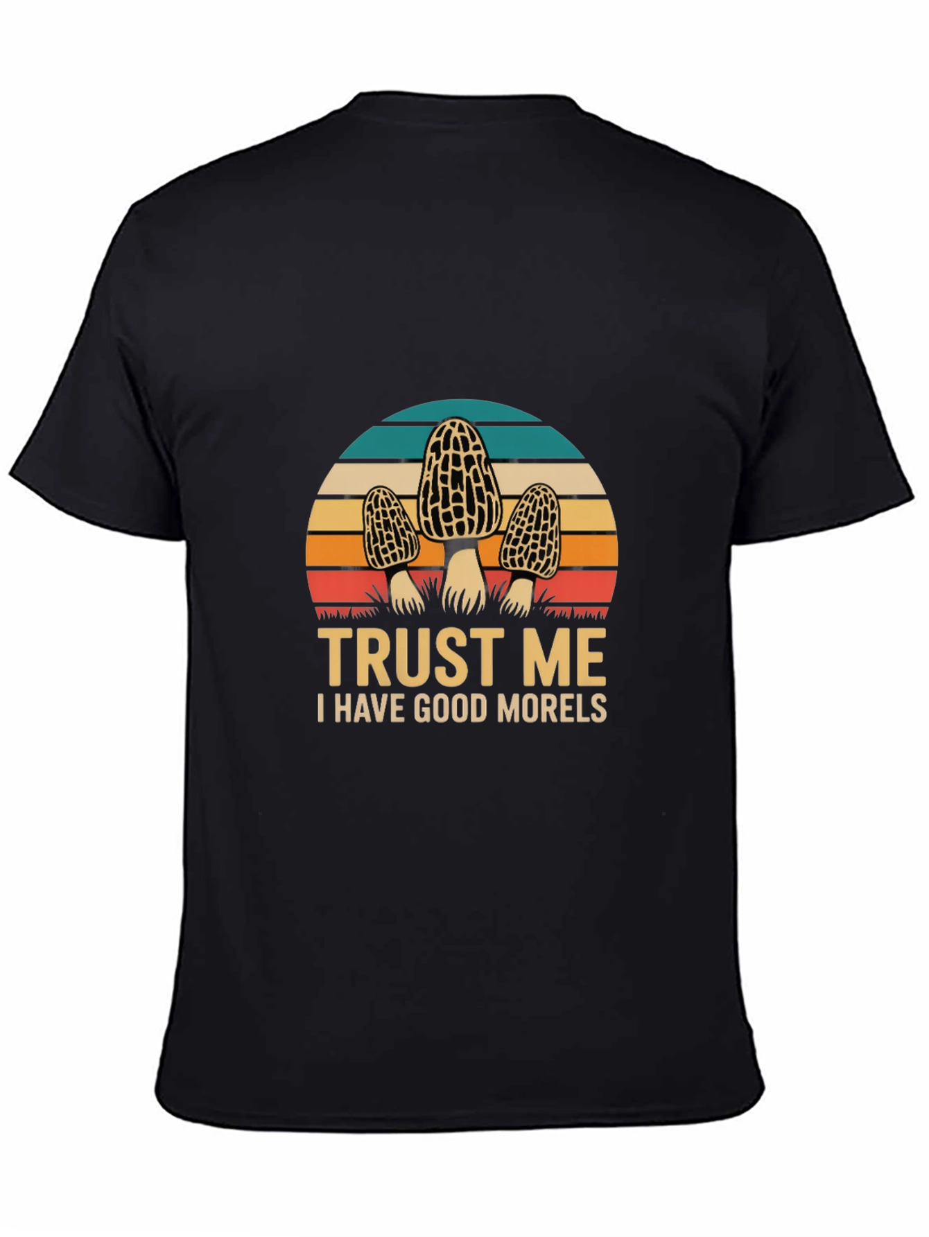Trust Me I Have Good Morels T-Shirt