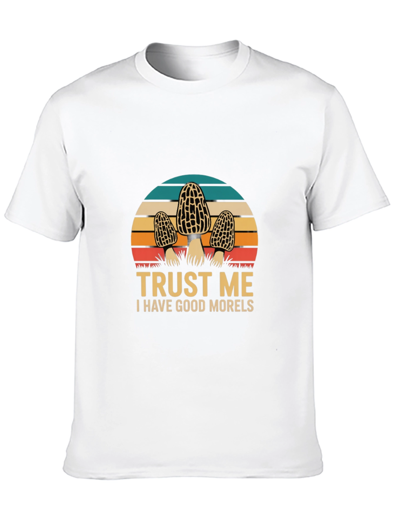 Trust Me I Have Good Morels T-Shirt