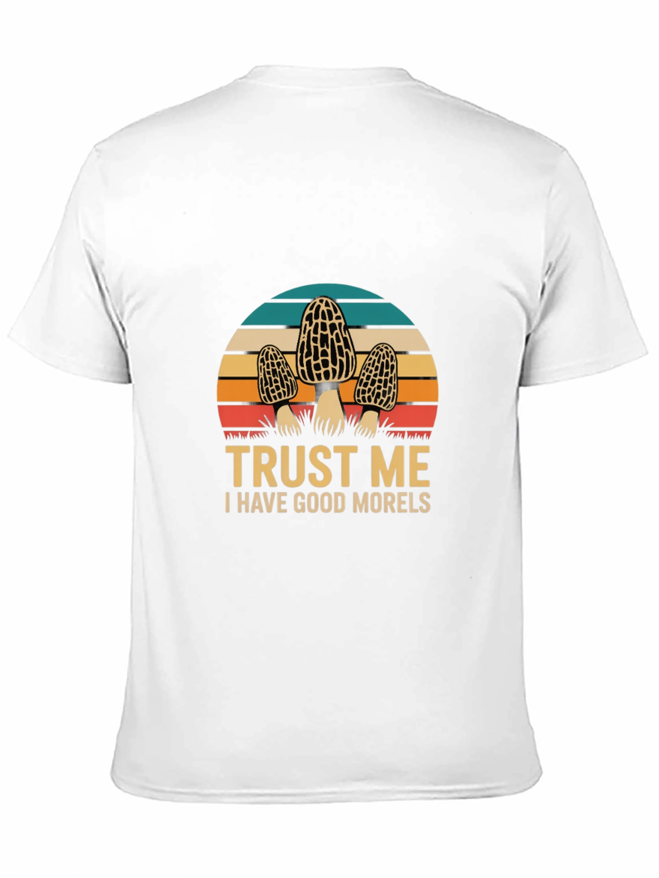 Trust Me I Have Good Morels T-Shirt