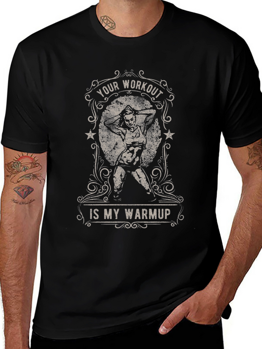 Workout Graphic T-Shirt - Your Workout Is My Warmup