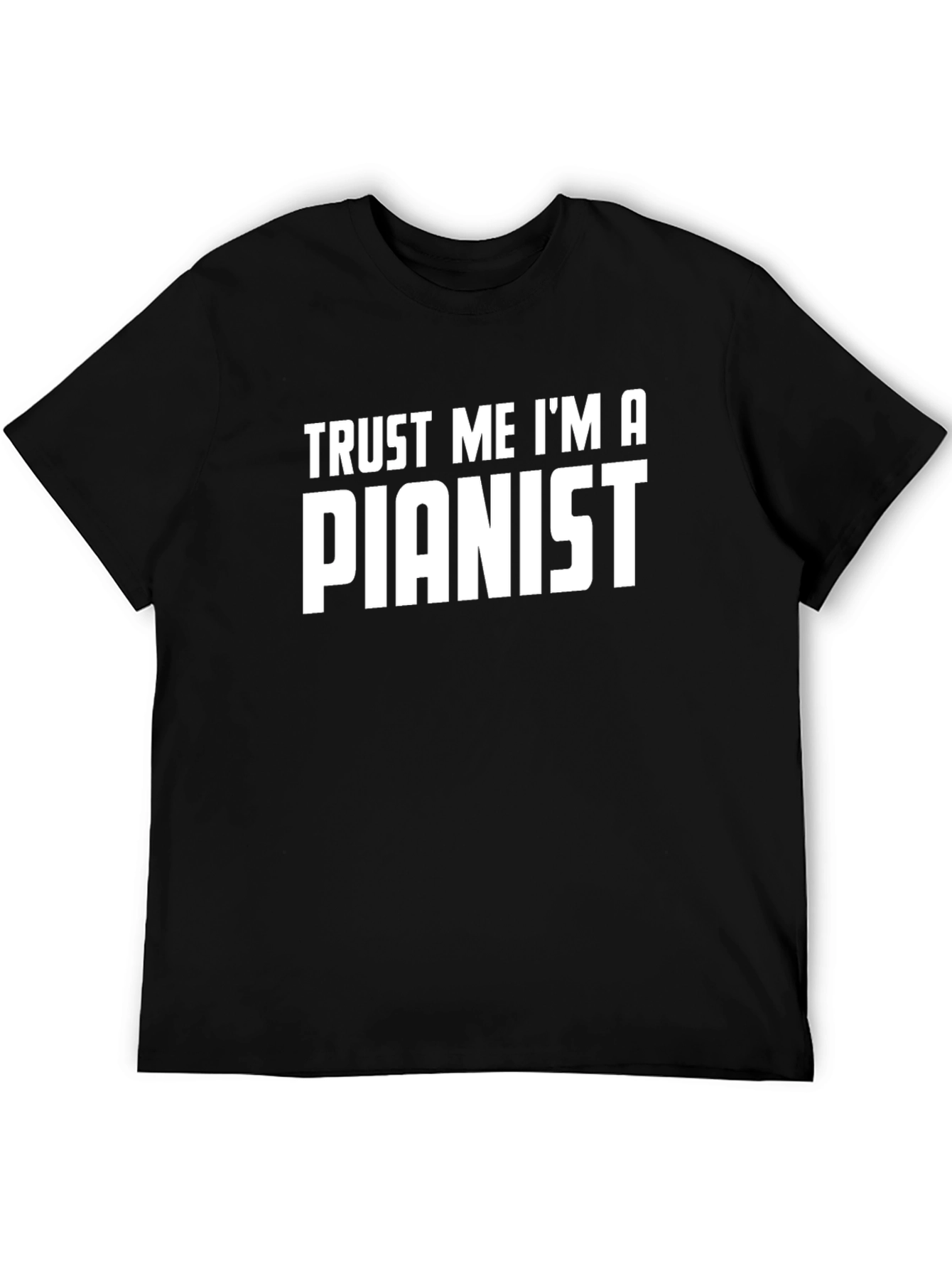 Trust Me Im A Pianist T-Shirt