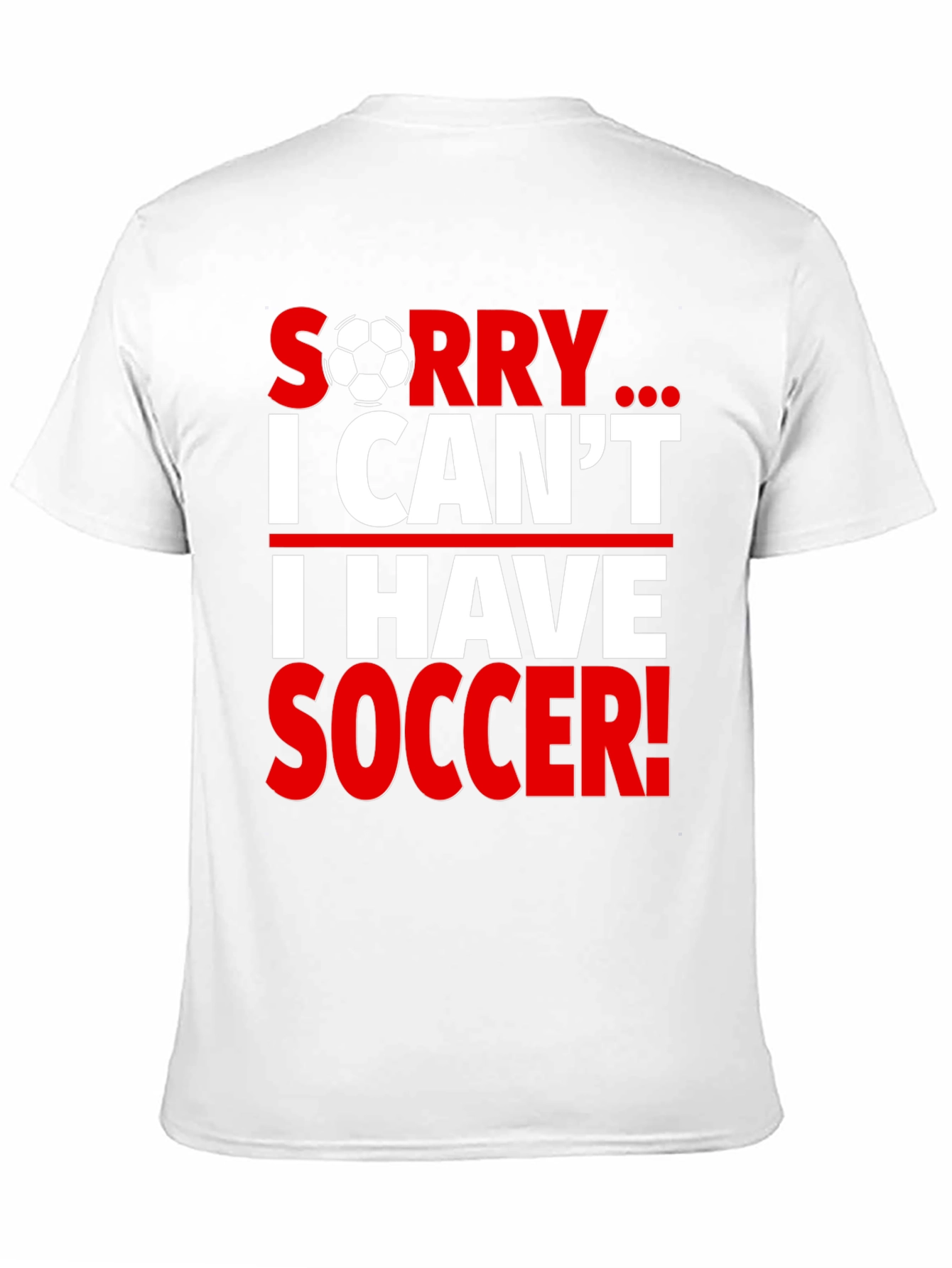 Sorry I Cant I Have Soccer T-Shirt